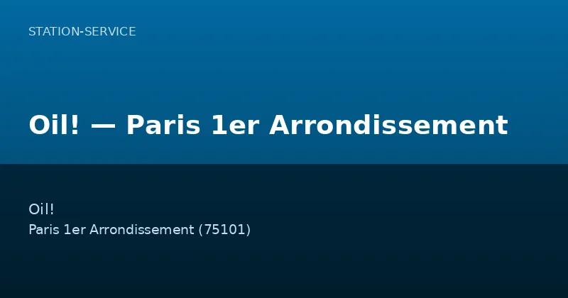 Oil! — Paris 1er Arrondissement