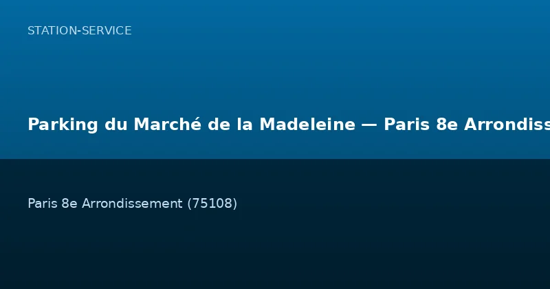 Parking du Marché de la Madeleine — Paris 8e Arrondissement