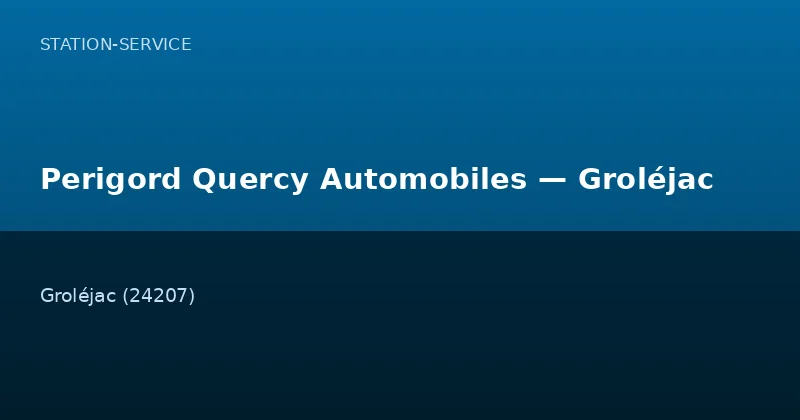 Perigord Quercy Automobiles — Groléjac