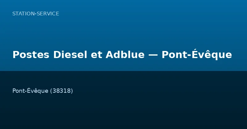 Postes Diesel et Adblue — Pont-Évêque