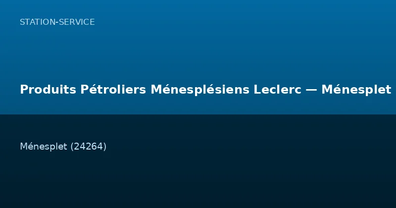 Produits Pétroliers Ménesplésiens Leclerc — Ménesplet