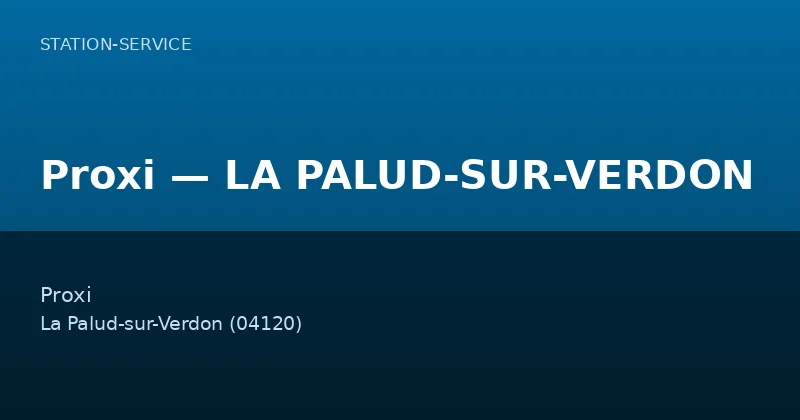 Proxi — LA PALUD-SUR-VERDON