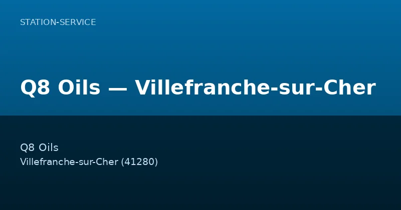 Q8 Oils — Villefranche-sur-Cher
