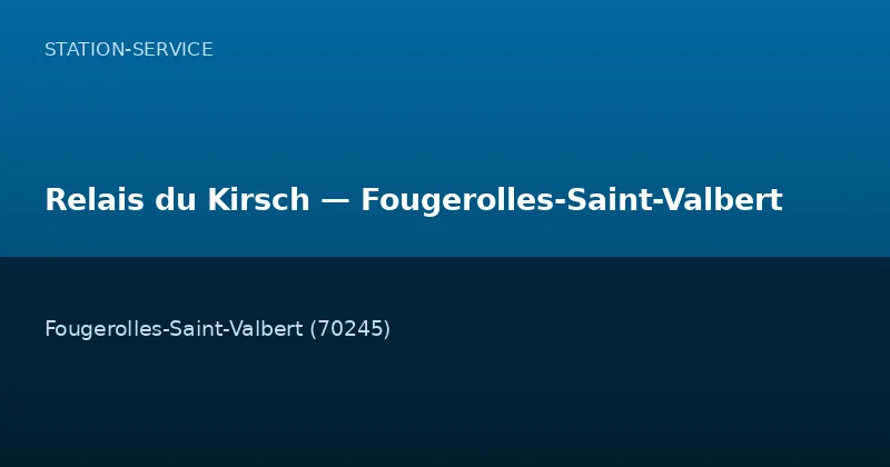 Relais du Kirsch — Fougerolles-Saint-Valbert
