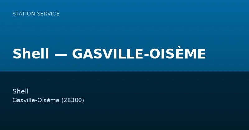 Shell — GASVILLE-OISÈME