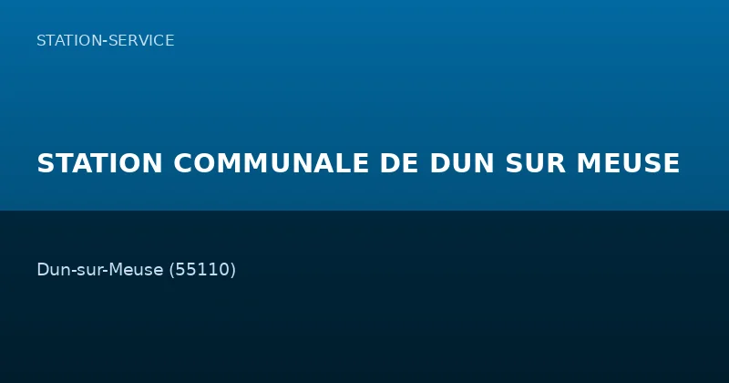 STATION COMMUNALE DE DUN SUR MEUSE