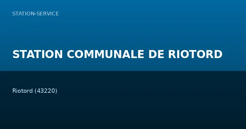 STATION COMMUNALE DE RIOTORD