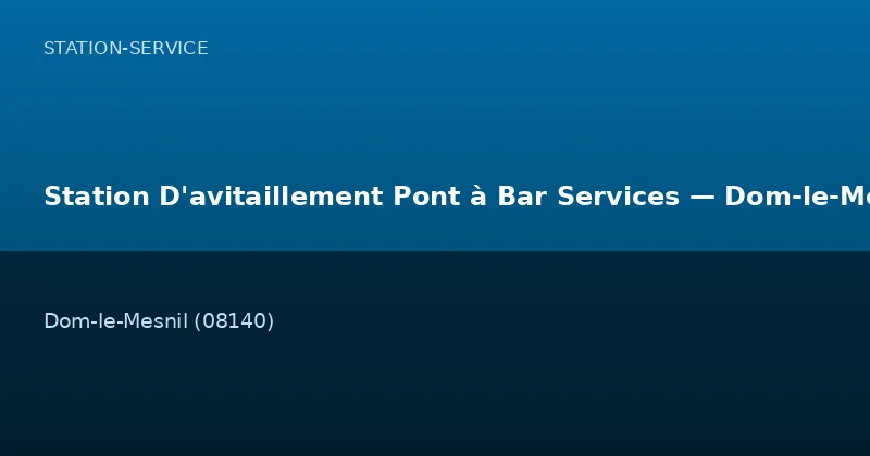 Station D'avitaillement Pont à Bar Services — Dom-le-Mesnil