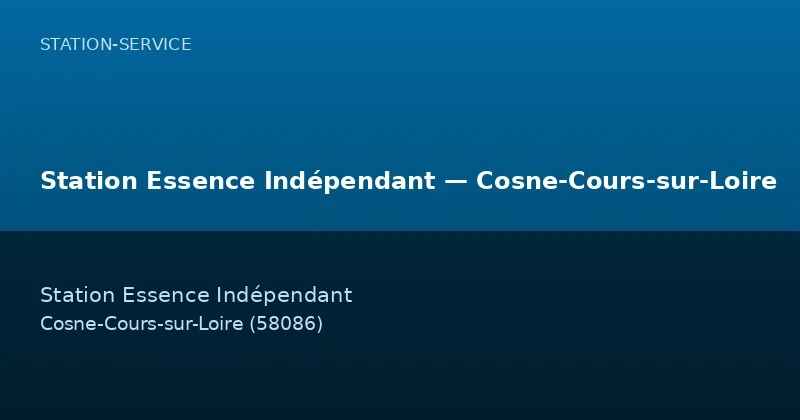 Station Essence Indépendant — Cosne-Cours-sur-Loire