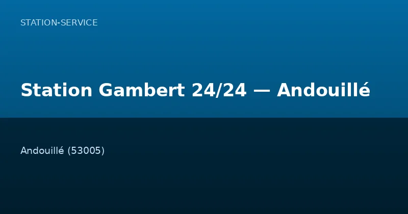 Station Gambert 24/24 — Andouillé