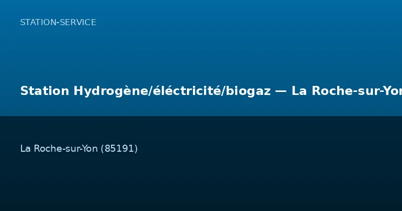 Station Hydrogène/éléctricité/biogaz — La Roche-sur-Yon