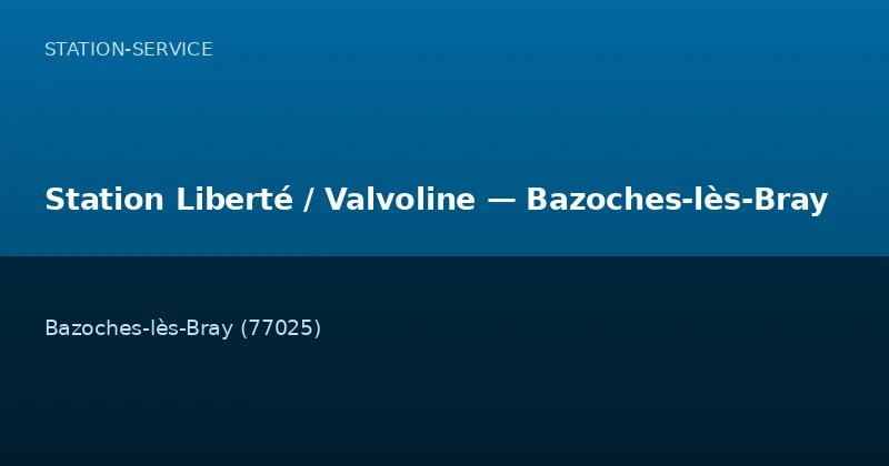 Station Liberté / Valvoline — Bazoches-lès-Bray