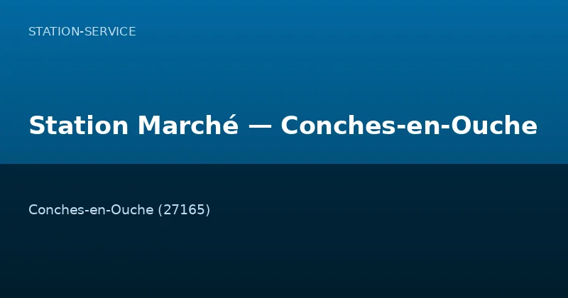 Station Marché — Conches-en-Ouche