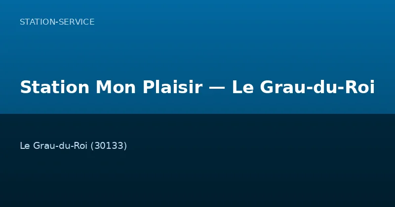 Station Mon Plaisir — Le Grau-du-Roi