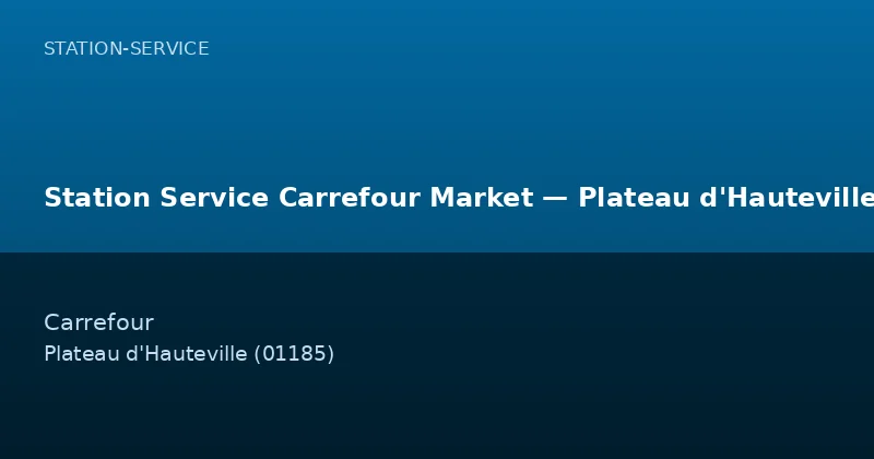 Station Service Carrefour Market — Plateau d'Hauteville