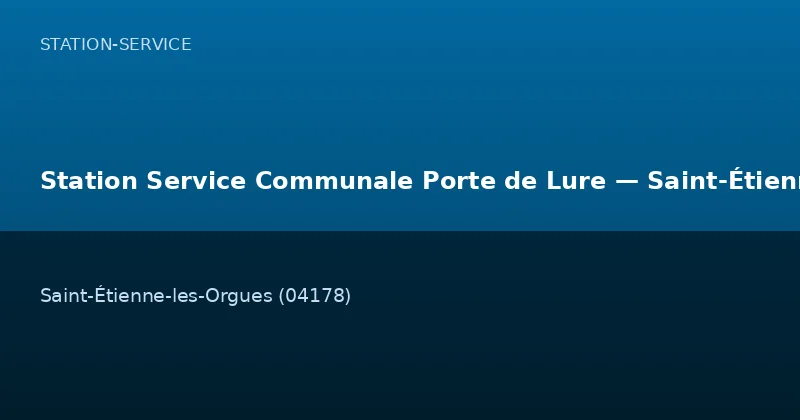 Station Service Communale Porte de Lure — Saint-Étienne-les-Orgues