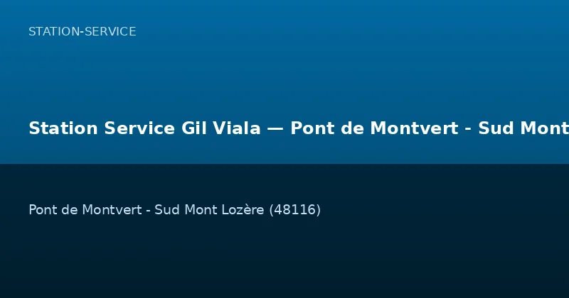 Station Service Gil Viala — Pont de Montvert - Sud Mont Lozère