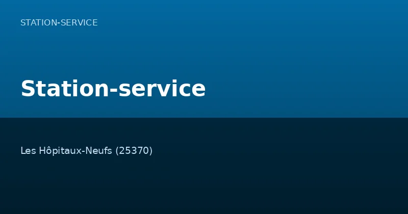 Station-service — Station-Service à Les Hôpitaux-Neufs