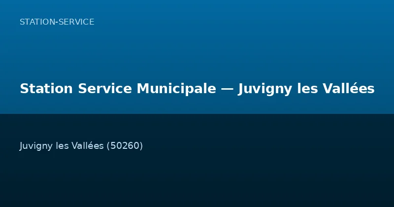 Station Service Municipale — Juvigny les Vallées