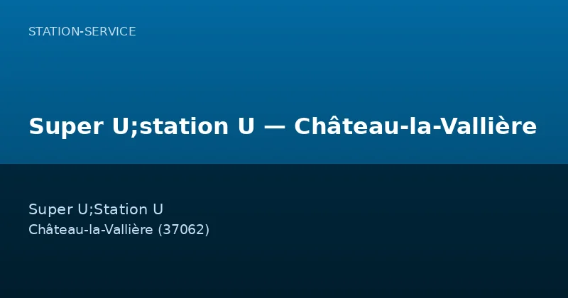 Super U;station U — Château-la-Vallière