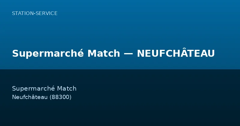 Supermarché Match — NEUFCHÂTEAU