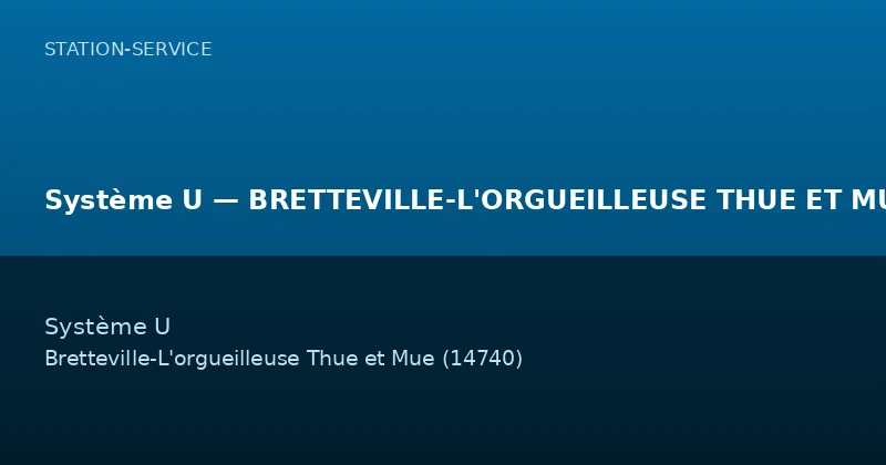 Système U — BRETTEVILLE-L'ORGUEILLEUSE THUE ET MUE