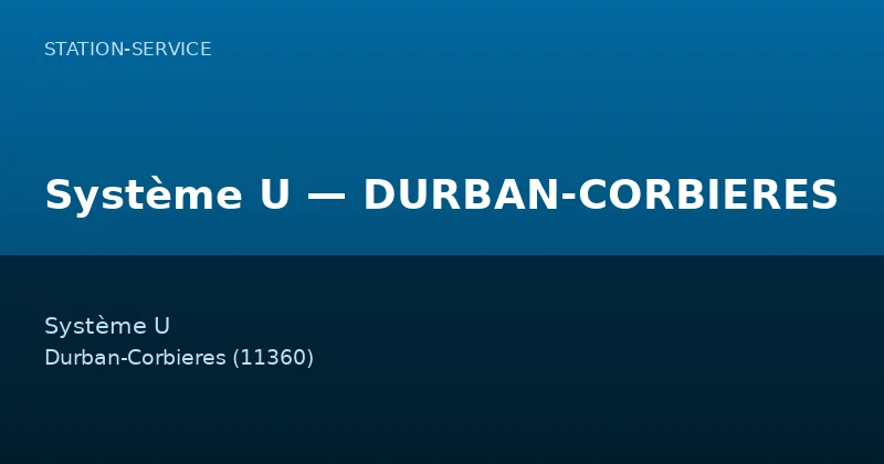 Système U — DURBAN-CORBIERES — Station-Service à Durban-Corbieres