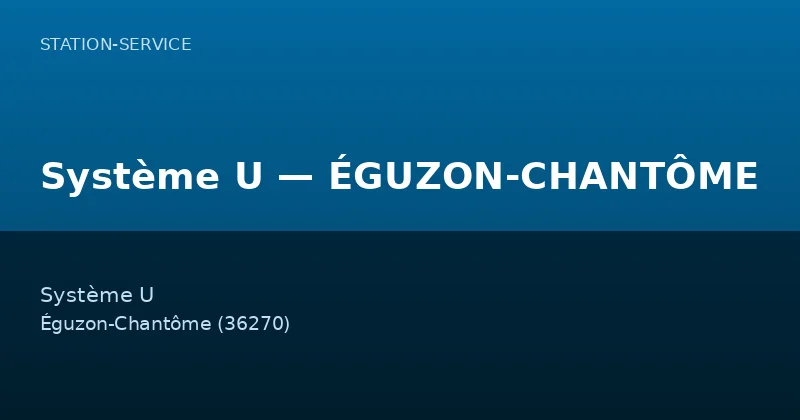 Système U — ÉGUZON-CHANTÔME