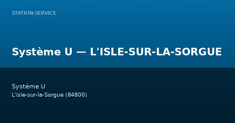 Système U — L'ISLE-SUR-LA-SORGUE