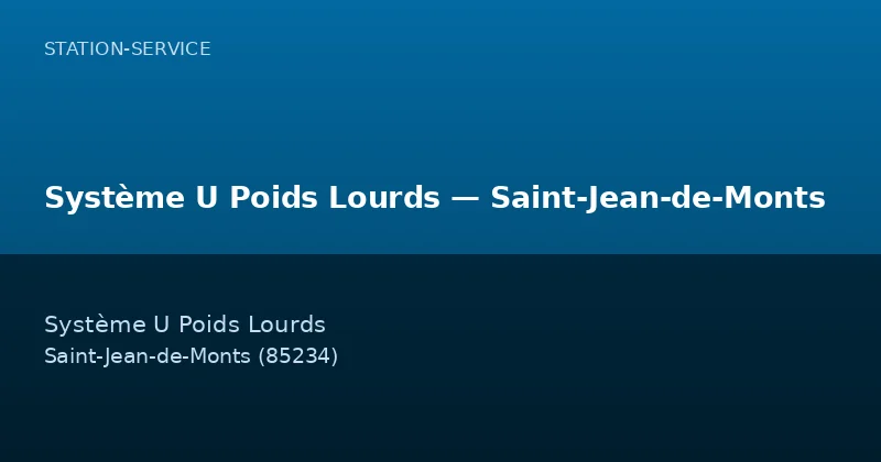 Système U Poids Lourds — Saint-Jean-de-Monts