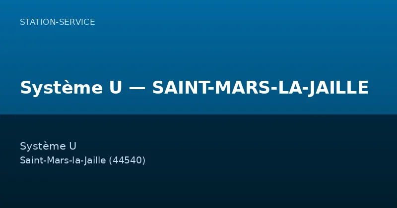 Système U — SAINT-MARS-LA-JAILLE — Station-Service à Saint-Mars-la-Jaille
