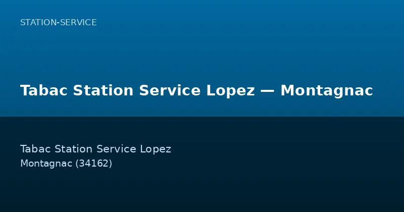 Tabac Station Service Lopez — Montagnac