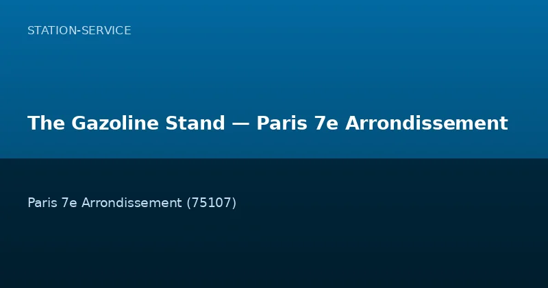 The Gazoline Stand — Paris 7e Arrondissement