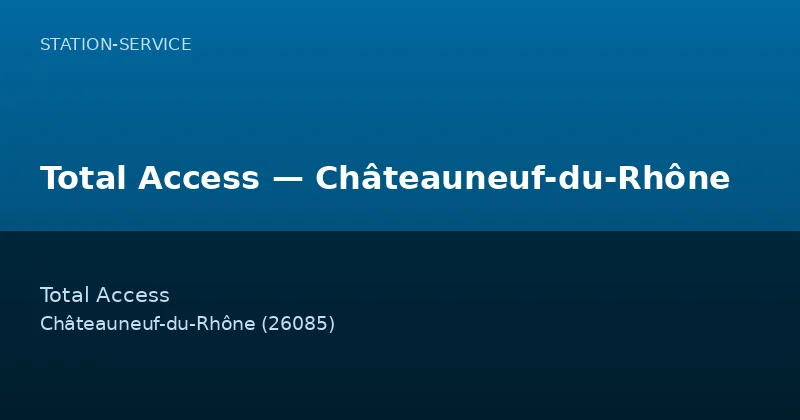 Total Access — Châteauneuf-du-Rhône
