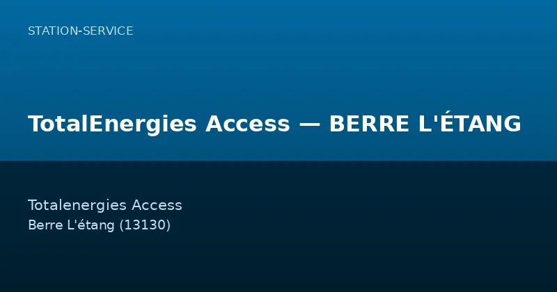 TotalEnergies Access — BERRE L'ÉTANG — Station-Service à Berre L'étang