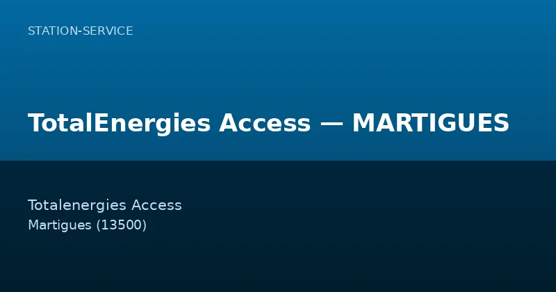 TotalEnergies Access — MARTIGUES — Station-Service à Martigues