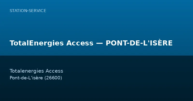TotalEnergies Access — PONT-DE-L'ISÈRE