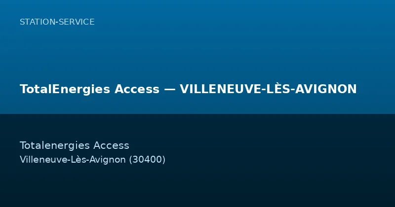 TotalEnergies Access — VILLENEUVE-LÈS-AVIGNON