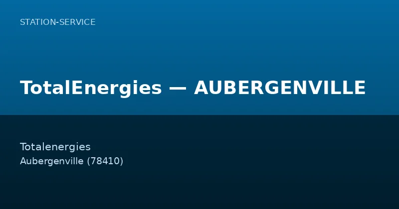 TotalEnergies — AUBERGENVILLE