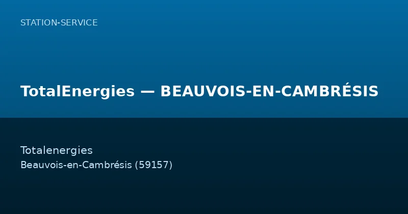 TotalEnergies — BEAUVOIS-EN-CAMBRÉSIS