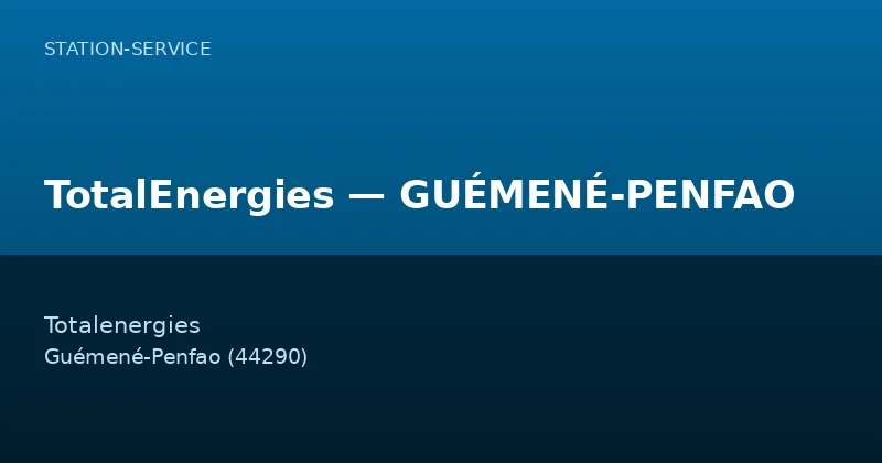 TotalEnergies — GUÉMENÉ-PENFAO