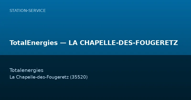TotalEnergies — LA CHAPELLE-DES-FOUGERETZ