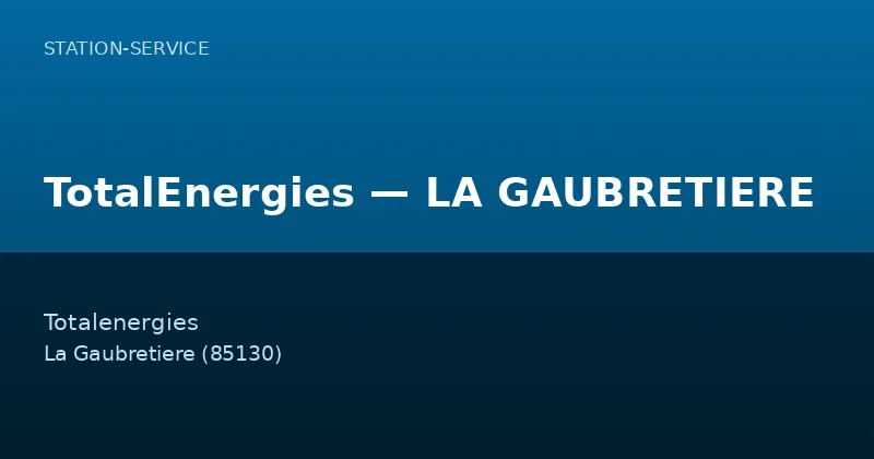 TotalEnergies — LA GAUBRETIERE