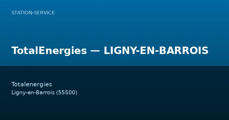 TotalEnergies — LIGNY-EN-BARROIS