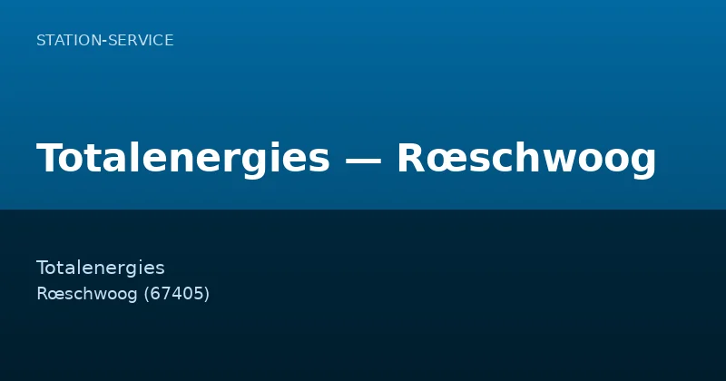 Totalenergies — Rœschwoog