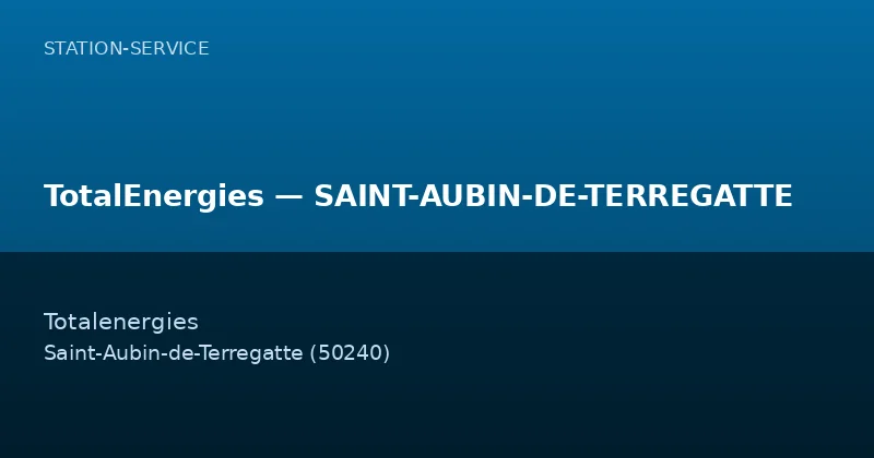 TotalEnergies — SAINT-AUBIN-DE-TERREGATTE