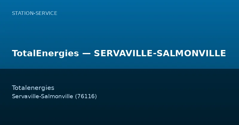 TotalEnergies — SERVAVILLE-SALMONVILLE