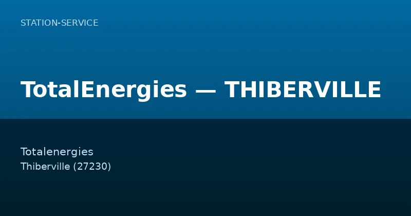 TotalEnergies — THIBERVILLE