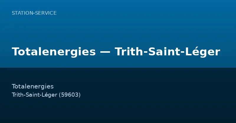 Totalenergies — Trith-Saint-Léger