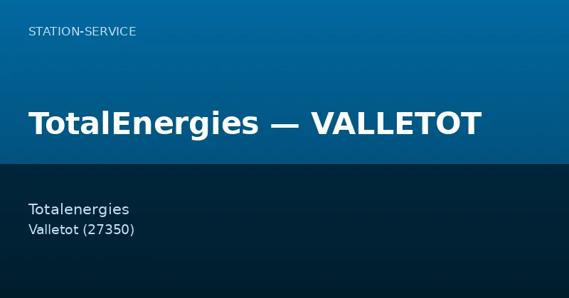 TotalEnergies — VALLETOT